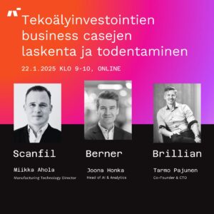 Kuvassa Miikka Ahola Scanfil, Joona Honka Berner, Tarmo Pajunen Brillian. He puhuvat AI webinaarissa