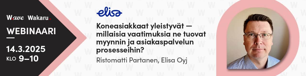 Wave webinaari Koneasiakkaat yleistyvät 14.3.2025 Elisa Ristomatti Partanen